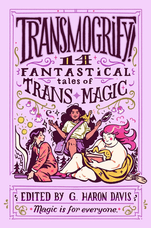 Transmogrify: 14 Fantastical Tales of Trans Magic - JKA Toys