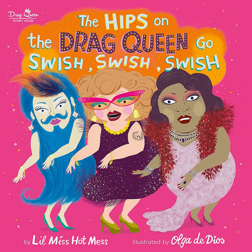 The Hips on the Drag Queen Go Swish, Swish, Swish Hardcover Book - JKA Toys