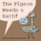 The Pigeon Needs A Bath! - JKA Toys