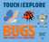 Touch and Explore: Bugs and Other Little Creatures - JKA Toys